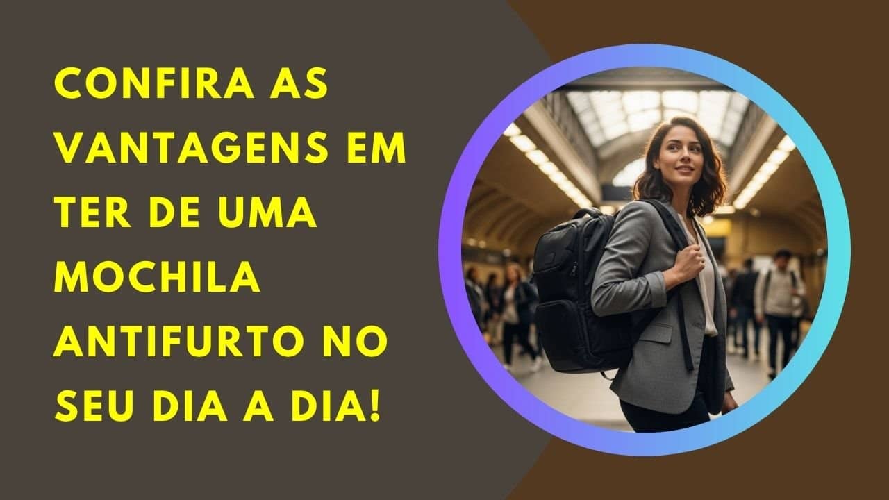 Evite furtos e ganhe tranquilidade com a melhor mochila antifurto para transporte público e rotinas urbanas intensas.
